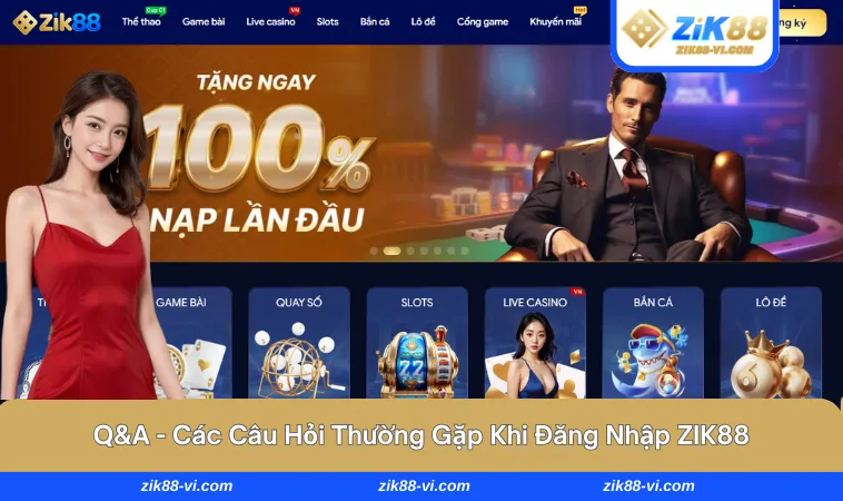 dang nhap zik88 3 Giải đáp những thắc mắc cho hội viên chi tiết nhất